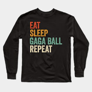 Gaga Ball Game Lover - Eat Sleep Gaga Ball Repeat Long Sleeve T-Shirt